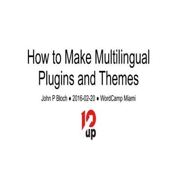 Writing Multilingual Plugins and Themes - WCMIA 2016