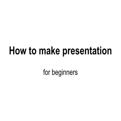 How to make presentation for beginners