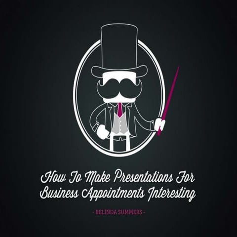 How to Make Presentations for Business Appointments Interesting