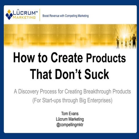 How to make products that don't suck ProductCamp DFW 2012