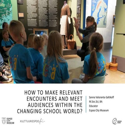 How to make relevant encounters  and meet audiences within the changing schoo...