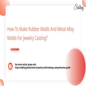 How To Make Rubber Molds And Metal Alloy Molds For Jewelry Casting.pptx