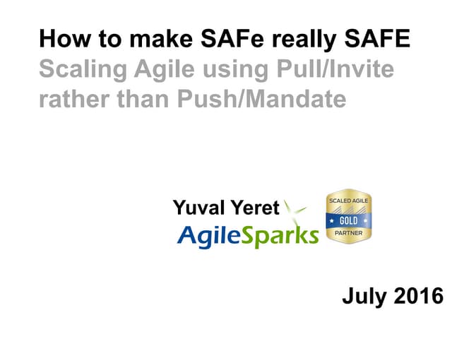 How to make SAFe really SAFE Scaling Agile using Pull/Invite rather than Push...