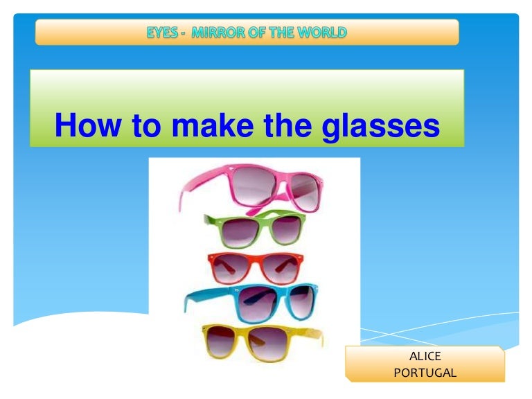 How to make the glasses