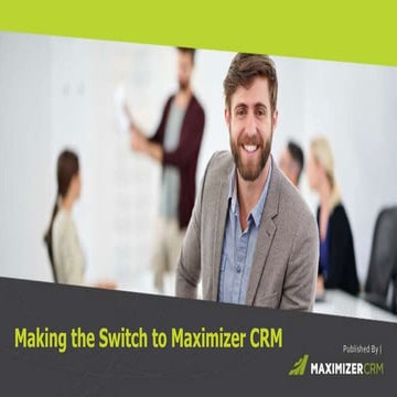 How to Make the Switch to Maximizer CRM