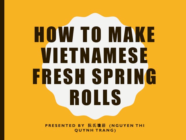 How_to_Make_Vietnamese_Fresh_Spring_Rolls_by_Trang.pptx