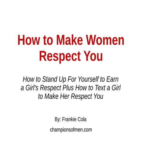 How to Make Women Respect You as a Man and Attract More Quality Women into Yo...