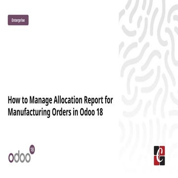 How to Manage Allocation Report for Manufacturing Orders in Odoo 18