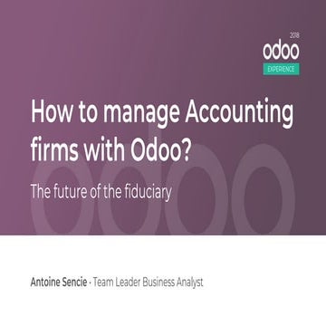 Odoo Experience 2018 - How to Manage Accounting Firms with Odoo?