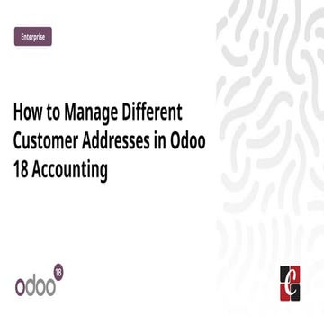 How to Manage Different Customer Addresses in Odoo 18 Accounting
