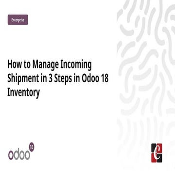 How to Manage Incoming Shipment in 3 Steps in Odoo 18 Inventory | PPTX