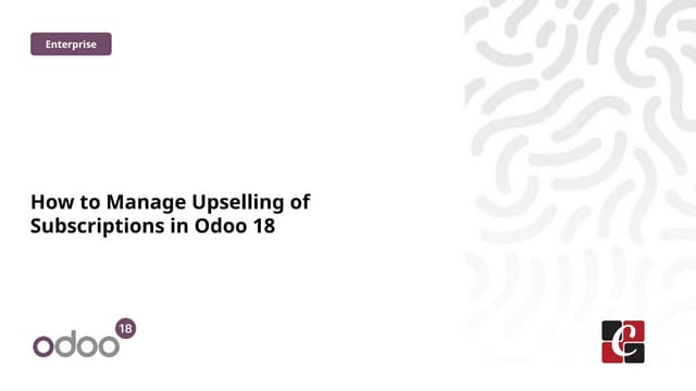 How to Manage Upselling of Subscriptions in Odoo 18