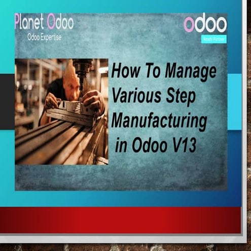 How to manage various step manufacturing in odoo v13