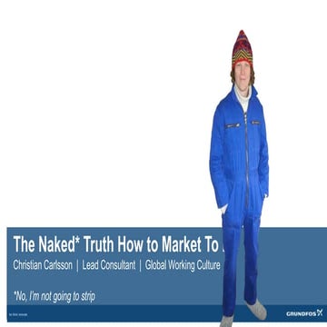 The Naked Truth How to Market to Me