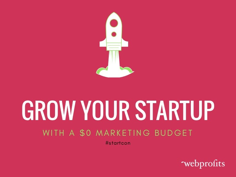 How To Grow Your Startup With A 0 Marketing Budget Startcon