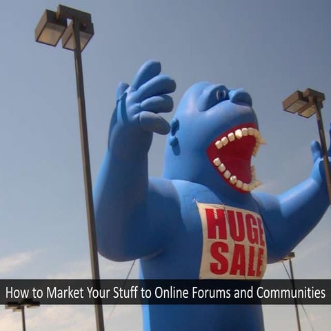 How to Market Your Stuff to Online Forums and Communities at Podcamp Topeka 2010