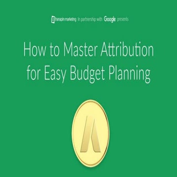 How to Master Attribution for Easy Budget Planning