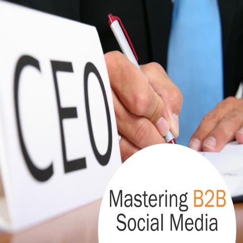 How to Master B2B Social Media Marketing