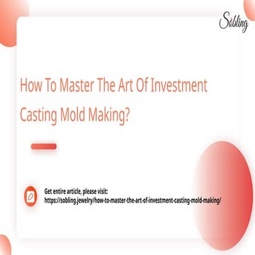 How To Master The Art Of Investment Casting Mold Making.pptx