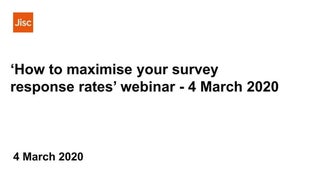 How to maximise your survey response rates webinar   4 march 2020 vr3