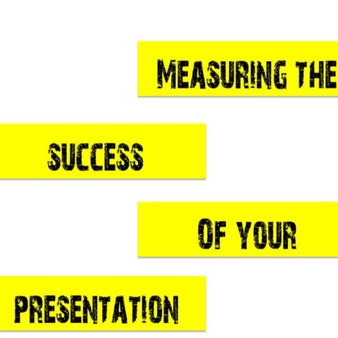 Presentation Success: How to Measure the Success of a Presentation