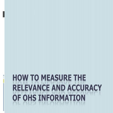How to Measure the Relevance and Accuracy of OHS Information