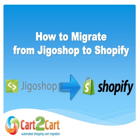 How to Migrate from Jigoshop to Shopify wih Cart2Cart