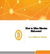 How to Mine Bitcoins Elaborated