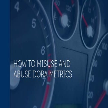 How to Misuse and Abuse DORA Metrics.pptx