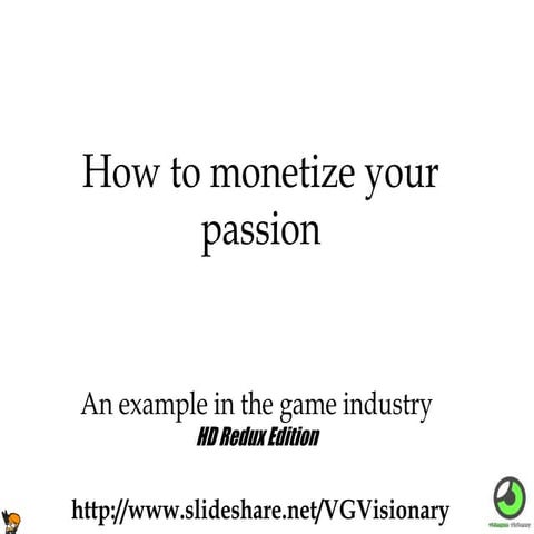How to monetize your passion - An example in the game industry