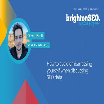 brightonSEO April 2025: How to not embarrass yourself when discussing SEO Data