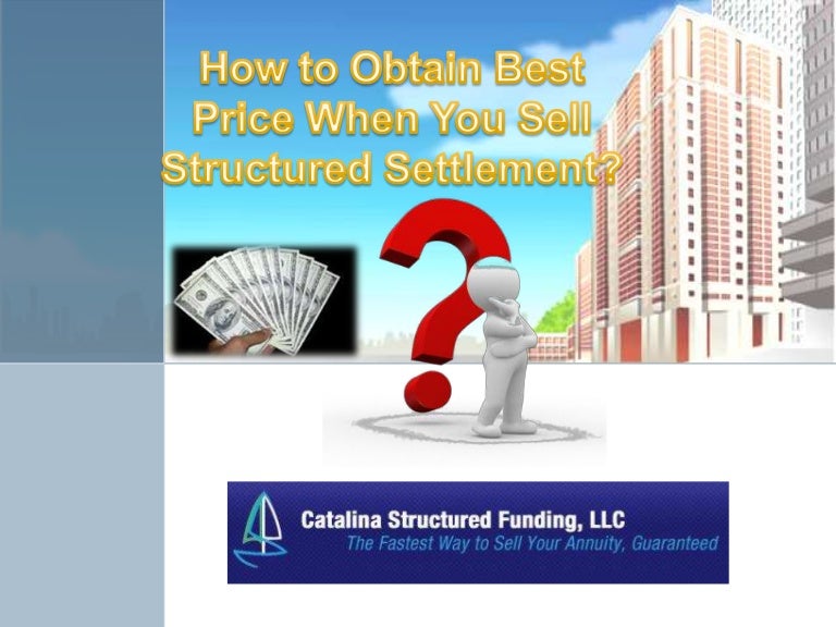 How to obtain best price when you sell structured settlement