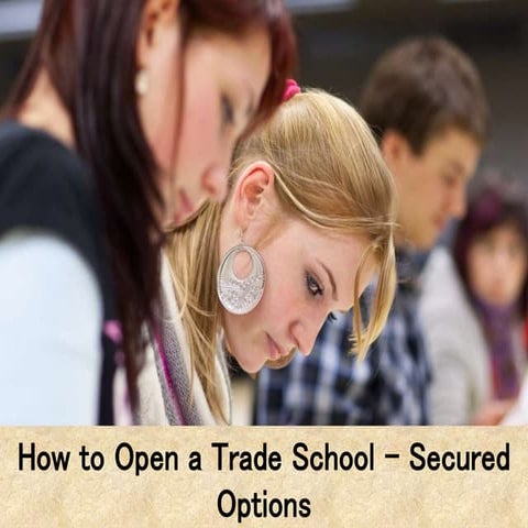 How to Open a Trade School - Secured Options
