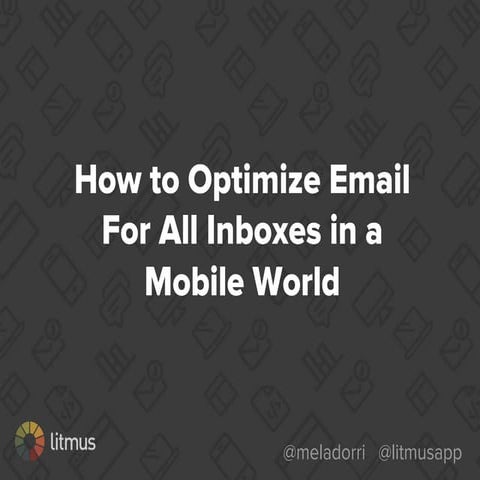 NEDMA15: How to Optimize Email for all Inboxes in a Mobile World - Justine Jo...