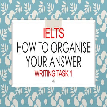 How to organise your answer ielts writing task 1