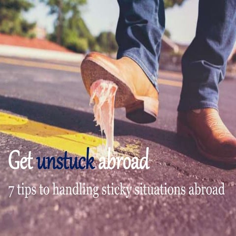 How to get unstuck abroad- 7 tips to handling sticky intercultural situations