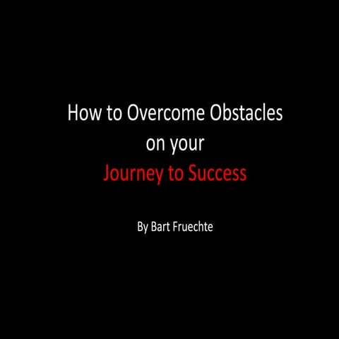 How to Overcome Obstacles on your Journey to Success
