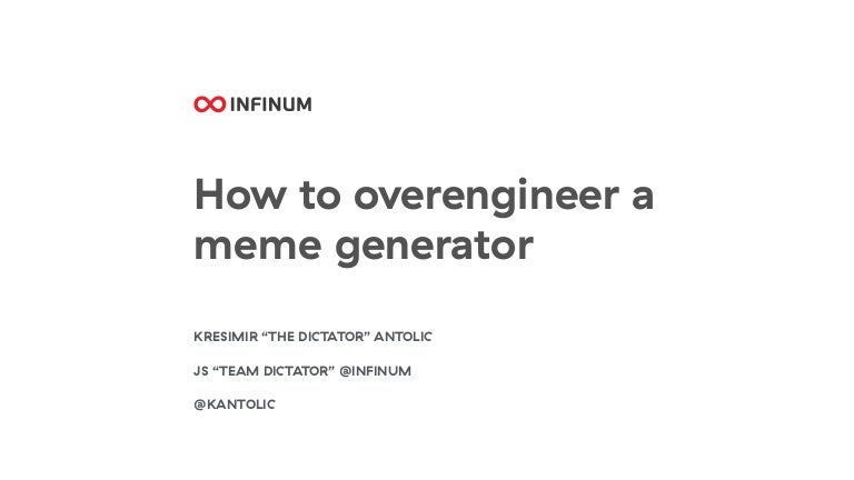 How To Overengineer A Meme Generator
