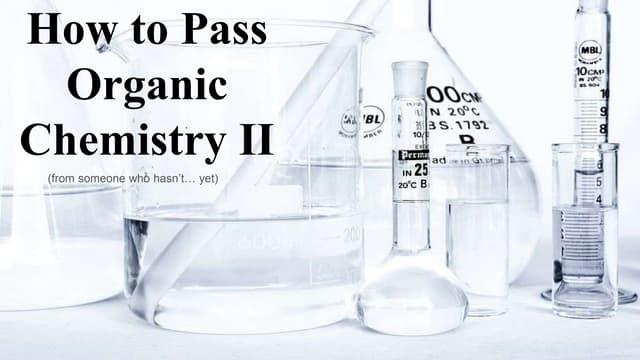How to Pass Organic Chemistry II