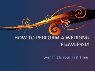 How To Perform A Wedding Flawlessly