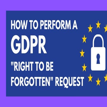 How To Perform GDPR "Right To Be Forgotten" Requests