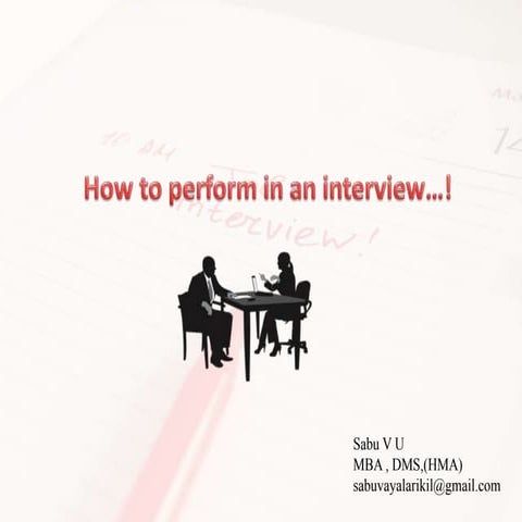 How to perform in an interview.