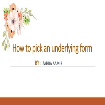 How to pick an underlying form.