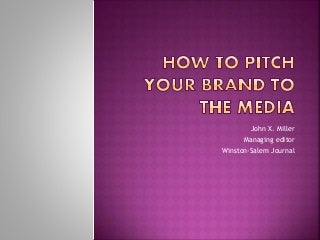 How to Pitch Your Brand to the Media with John X. Miller