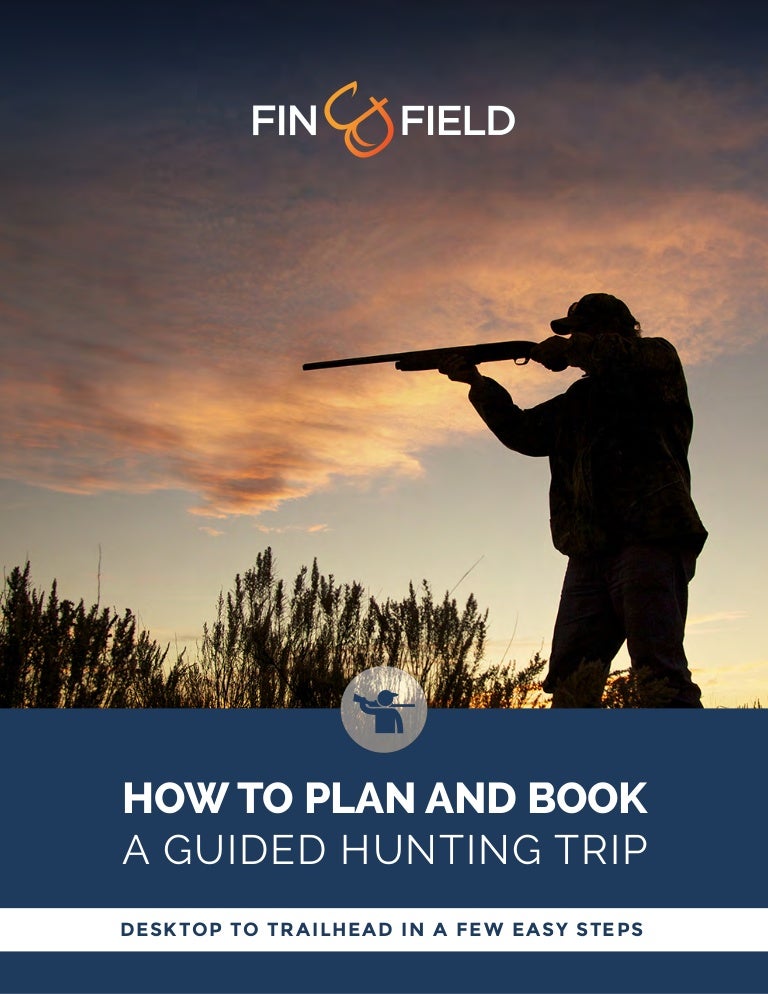 How to plan and book a guided hunting trip.