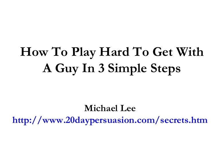 How To Play Hard To Get With A Guy In 3 Simple Steps