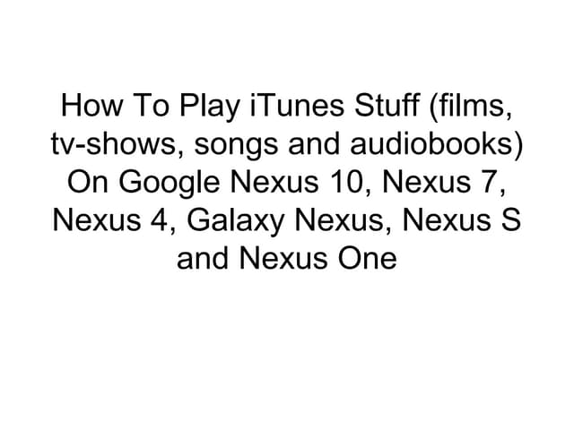 How to play i tunes stuff on google nexus 10