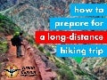 How to prepare for a long distance hiking trip