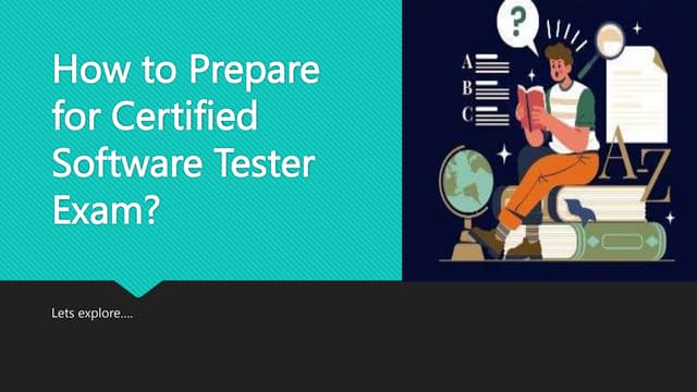 How to Prepare for Certified Software Tester Exam? | PPT