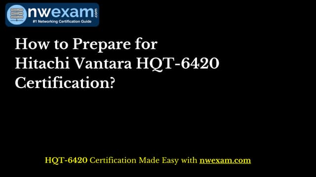 How to Prepare for Hitachi Vantara HQT 6420 Certification Q A PPT How to Prepare for Hitachi Vantara HQT 6420 Certification Q A PPT
